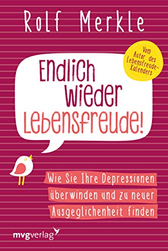 Endlich wieder Lebensfreude!: Wie Sie Ihre Depressionen überwinden und zu neuer Lebensfreude finden von mvg Verlag
