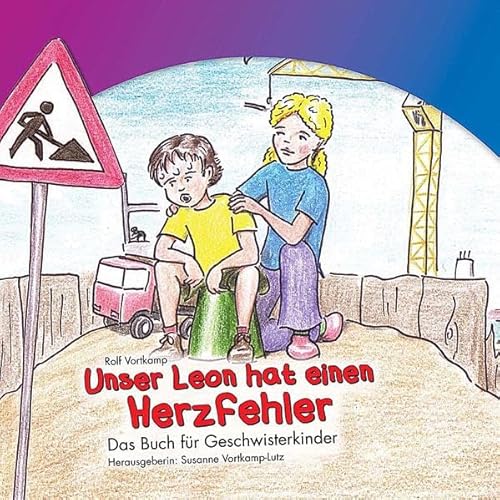 Unser Leon hat einen Herzfehler: Das Buch für Geschwisterkinder von Engelsdorfer Verlag