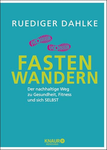 Fasten-Wandern: Der nachhaltige Weg zu Gesundheit, Fitness und sich selbst von Knaur MensSana HC