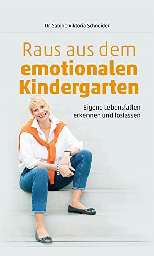 Raus aus dem emotionalen Kindergarten: Eigene Lebensfallen erkennen und loslassen von Dr. Sabine Viktoria Schneider (Nova MD)