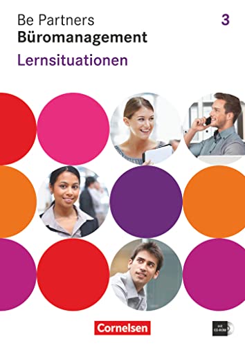 Be Partners - Büromanagement - Allgemeine Ausgabe 2014 - 3. Ausbildungsjahr: Lernfelder 9-13: Lernsituationen - Arbeitsbuch mit CD-ROM