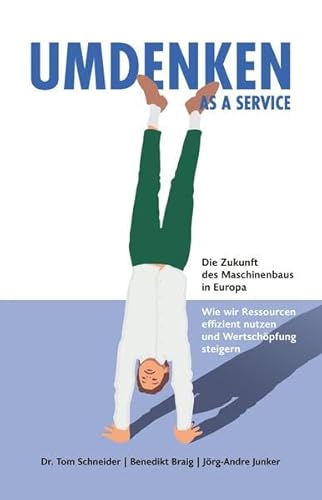 UMDENKEN AS A SERVICE: Die Zukunft des Maschinenbaus in Europa