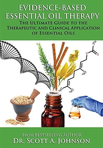 Evidence-based Essential Oil Therapy: The Ultimate Guide to the Therapeutic and Clinical Application of Essential Oils von CREATESPACE