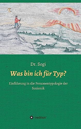 Was bin ich für Typ?: Einführung in die Personentypologie der Sozionik
