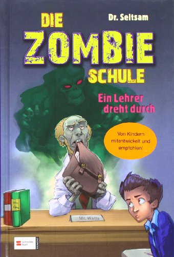 Die Zombie-Schule, Band 03: Ein Lehrer dreht durch von Schneiderbuch