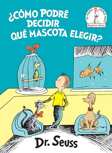 ¿Cómo podré decidir qué mascota elegir? (What Pet Should I Get? Spanish Edition) (Beginner Books(R))
