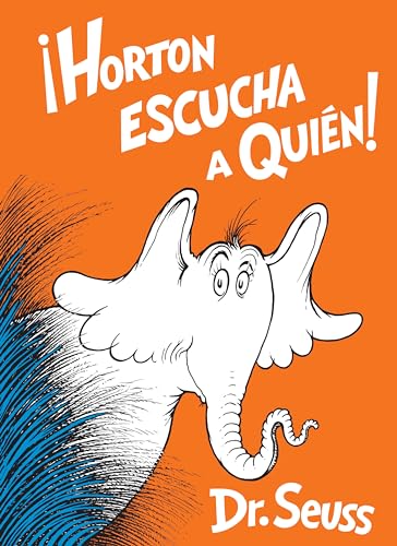 Horton escucha a Quién! (Horton Hears a Who! Spanish Edition) (Classic Seuss)