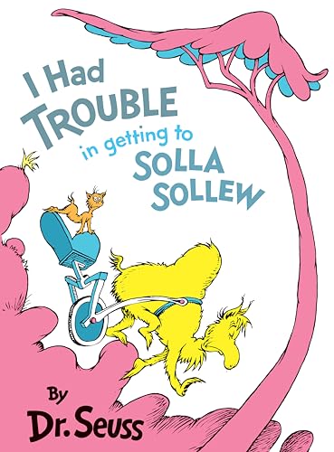 I Had Trouble in Getting to Solla Sollew: Reissue (Classic Seuss)