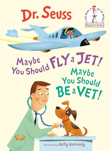 Maybe You Should Fly a Jet! Maybe You Should Be a Vet! (Beginner Books(R)) von Random House Books for Young Readers