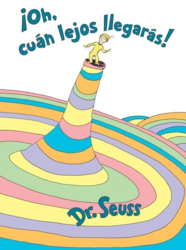 ¡Oh, cúan lejos llegarás! (Oh, the Places You'll Go! Spanish Edition) (Classic Seuss)