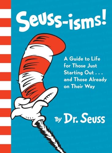 Seuss-isms! A Guide to Life for Those Just Starting Out...and Those Already on Their Way: A Guide to Life for Those Just Starting Out... or Those Already on Their Way