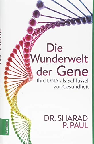 Die Wunderwelt der Gene: Ihre DNA als Schlüssel zur Gesundheit von Scorpio