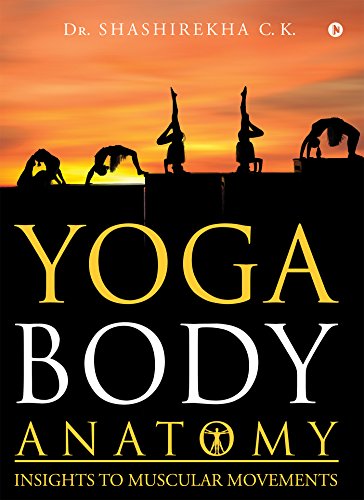 Yoga Body Anatomy: Insights To Muscular Movements