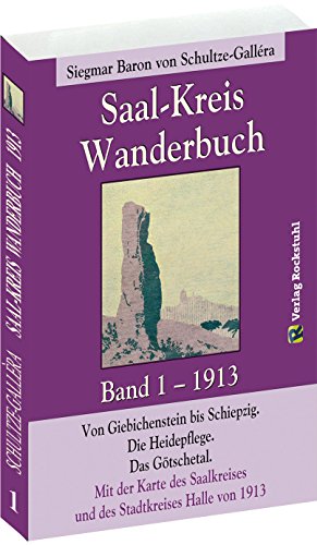 SAAL-KREIS WANDERBUCH 1913 - Band 1 von 5: Von Giebichenstein bis Schiepzig. Die Heidepflege. Das Götschetal. von Rockstuhl Verlag