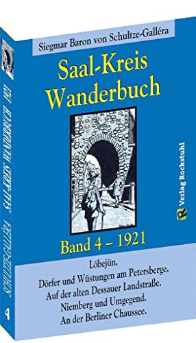 SAAL-KREIS WANDERBUCH 1921 - Band 4 von 5: Löbejün. Dörfer und Wüstungen am Petersberg. Auf der alten Dessauer Straße. Niemberg und Umgebung. An der Berliner Chaussee. von Rockstuhl Verlag