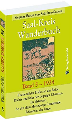 SAAL-KREIS WANDERBUCH 1924 - Band 5 von 5: Küchendörfer Halles an der Reide. Rechts und links der Leipziger Chaussee. Im Elstertale. An der alten Merseburger Landstraße. Löbnitz an der Linde. von Verlag Rockstuhl