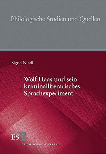 Wolf Haas und sein kriminalliterarisches Sprachexperiment: Diss. (Philologische Studien und Quellen)