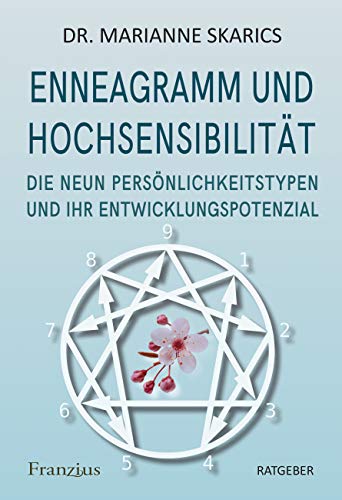 Enneagramm und Hochsensibilität - Die neun Persönlichkeitstypen und ihr Entwicklungspotenzial von Franzius