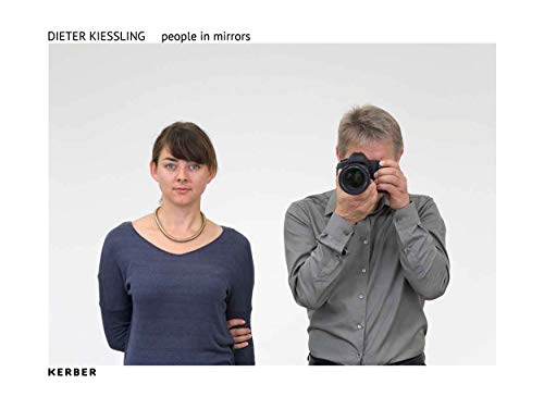 Dieter Kiessling: people in mirrors von Kerber Verlag