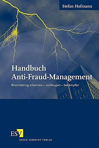 Handbuch Anti-Fraud-Management: Bilanzbetrug erkennen - vorbeugen - bekämpfen von Schmidt, Erich Verlag