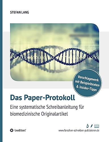 Das Paper-Protokoll: Eine systematische Schreibanleitung für biomedizinische Originalartikel von Tredition Gmbh