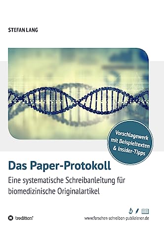 Das Paper-Protokoll: Eine systematische Schreibanleitung für biomedizinische Originalartikel von Tredition Gmbh