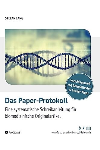Das Paper-Protokoll: Eine systematische Schreibanleitung für biomedizinische Originalartikel von tredition