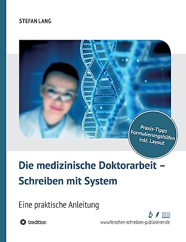 Die medizinische Doktorarbeit – Schreiben mit System: Eine praktische Anleitung von Tredition Gmbh