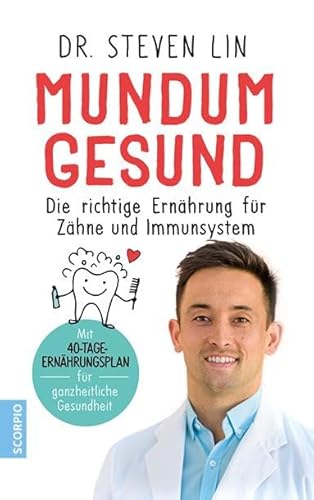 Mundum gesund: Die richtige Ernährung für Zähne und Immunsystem / Mit 40-Tage-Ernährungsplan für ganzheitliche Gesundheit von Scorpio Verlag