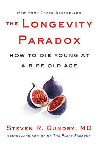 The Longevity Paradox: How to Die Young at a Ripe Old Age (The Plant Paradox, 4, Band 4) von Harper