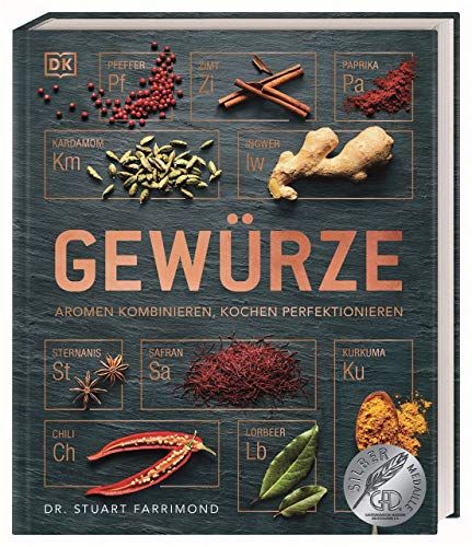 Gewürze: Aromen kombinieren, Kochen perfektionieren. Rezepte, Gewürzmischungen und jede Menge Wisseswertes zu 60 Gewürzen aus aller Welt von Dorling Kindersley Verlag