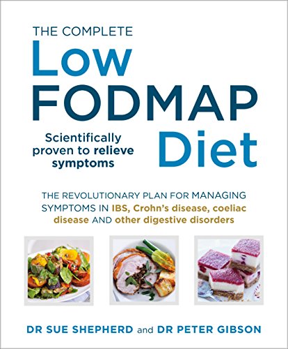 The Complete Low-FODMAP Diet: The revolutionary plan for managing symptoms in IBS, Crohn's disease, coeliac disease and other digestive disorders von Vermilion