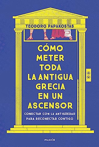 Cómo meter toda la Antigua Grecia en un ascensor: Conectar con la antigüedad para reconectar contigo (Contextos)