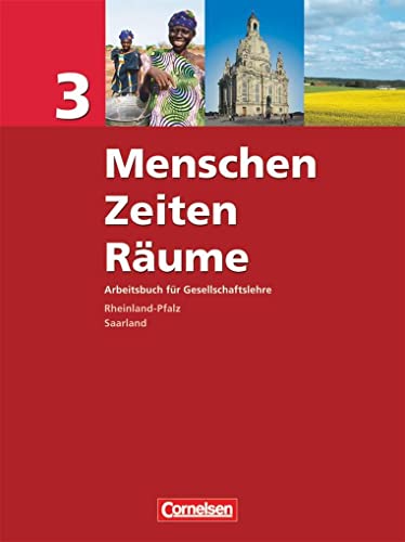 Menschen-Zeiten-Räume - Arbeitsbuch für Gesellschaftslehre - Rheinland-Pfalz und Saarland 2006 - Band 3: 9./10. Schuljahr: Schulbuch