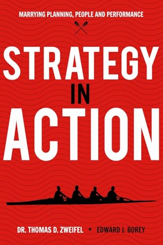 Strategy-In-Action: Marrying Planning, People and Performance (21st Century Leader Series, Band 1)