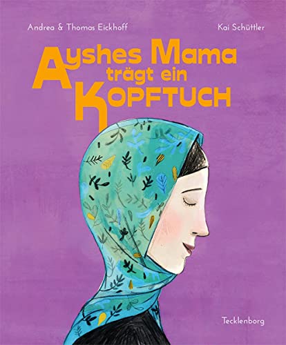 Ayshes Mama trägt ein Kopftuch von Tecklenborg Verlag GmbH
