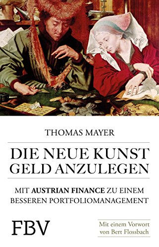 Die neue Kunst, Geld anzulegen: Mit Austrian Finance zu einem besseren Portfoliomanagement von FinanzBuch Verlag