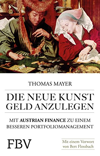 Die neue Kunst, Geld anzulegen: Mit Austrian Finance zu einem besseren Portfoliomanagement von Finanzbuch Verlag
