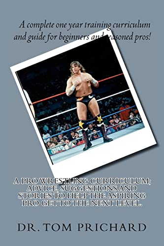 A Pro Wrestling Curriculum Advice, suggestions and stories to help the aspiring Pro get to the next level. von Createspace Independent Publishing Platform