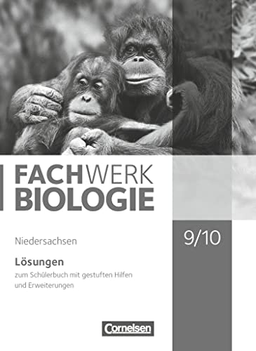 Fachwerk Biologie - Niedersachsen - 9./10. Schuljahr: Lösungen zum Schulbuch - Mit gestuften Hilfen und Erweiterungen Fachwerk Biologie - Niedersachsen - 9./10. Schuljahr: Lösungen zum Schulbuch - Mit gestuften Hilfen und Erweiterungen