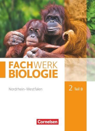 Fachwerk Biologie - Nordrhein-Westfalen 2013 - Band 2 - Teil B: Schulbuch von Cornelsen Verlag GmbH