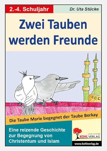 Zwei Tauben werden Freunde: Eine Konfrontation mit dem Islam von Kohl Verlag