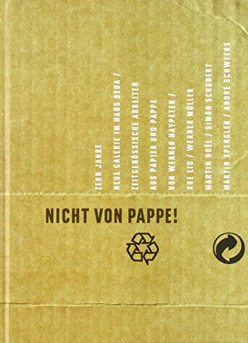 Nicht von Pappe!: Zehn Jahre Neue Galerie im Haus Beda