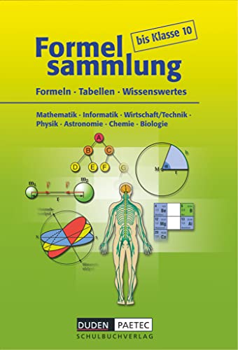 Formelsammlung bis Klasse 10 - Mathematik - Informatik - Wirtschaft/Technik - Physik - Astronomie - Chemie - Biologie: Formelsammlung - Kartoniert