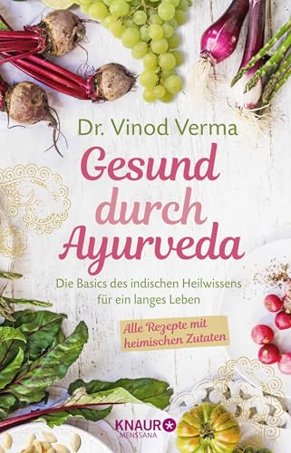 Gesund durch Ayurveda: Die Basics des indischen Heilwissens für ein langes Leben von Knaur MensSana HC