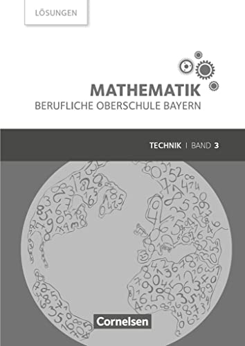 Mathematik - Berufliche Oberschule Bayern - Technik - Band 3 (FOS/BOS 13): Lösungen zum Schulbuch