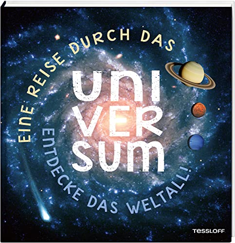 Eine Reise durch das Universum: Entdecke das Weltall / Sachbuch mit Experimentier-Ideen für Kinder ab 8 Jahren von Tessloff