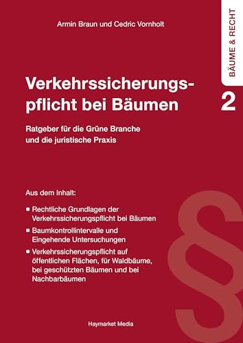 Verkehrssicherungspflicht bei Bäumen: Ratgeber für die Grüne Branche und die juristische Praxis (Bäume und Recht) von Haymarket Media