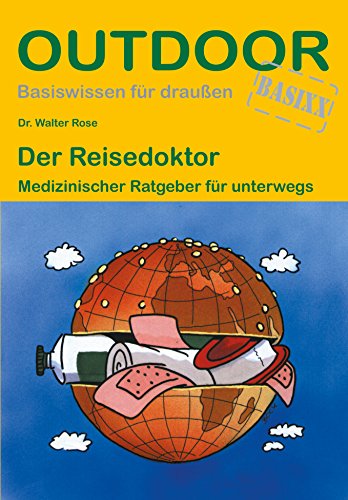 Der Reisedoktor: Medizinischer Ratgeber für unterwegs (Basiswissen für draußen, Band 108) von Stein, Conrad Verlag