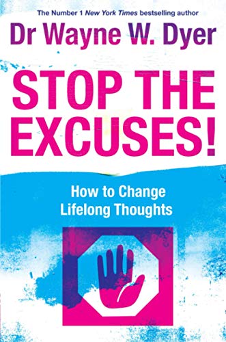 Stop The Excuses!: How To Change Lifelong Thoughts